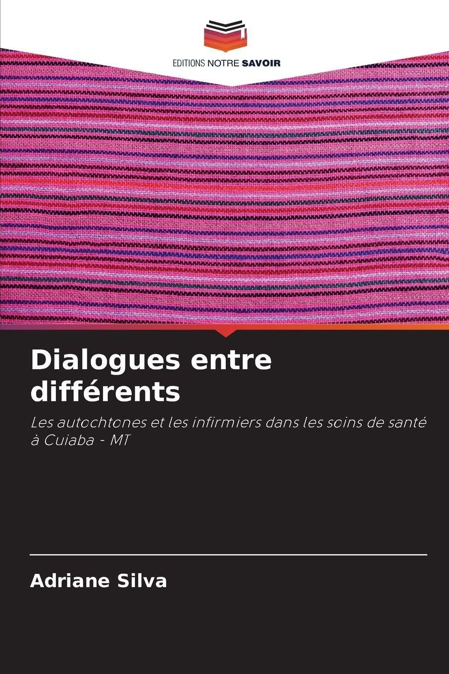 Dialogues entre différents: Les autochtones et les infirmiers dans les soins de santé à Cuiaba - MT