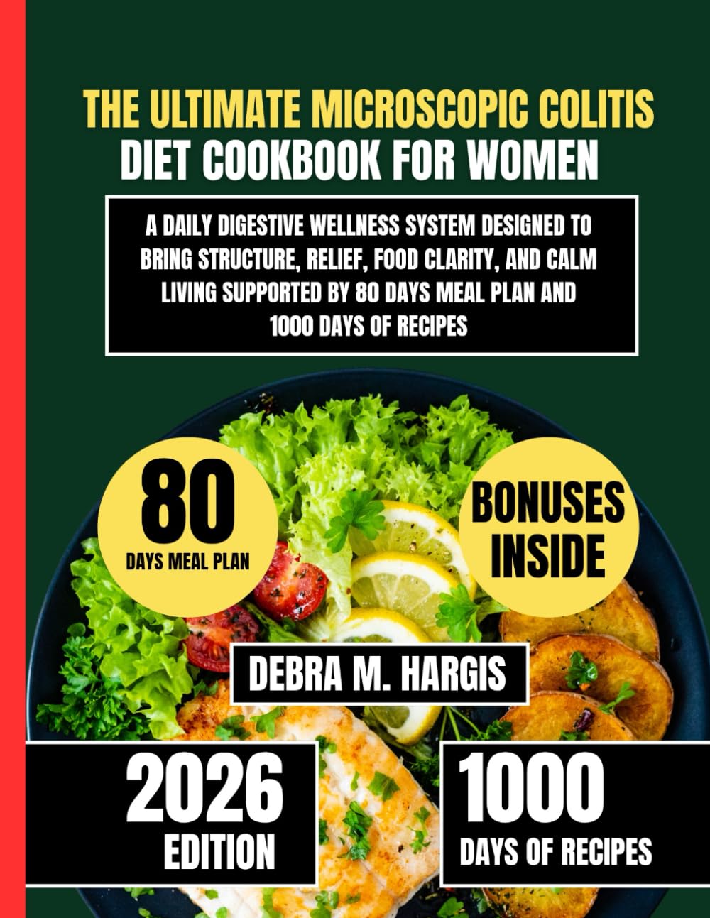 The Ultimate Microscopic Colitis Diet Cookbook For Women: A Daily Digestive Wellness System Designed To Bring Structure, Relief, Food Clarity, and ... Tasty Diet and Nutrition Cookbook Series)