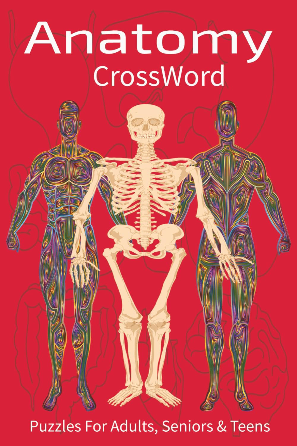 Anatomy Crossword Puzzles: Crossword Puzzles About Anatomy, Body Systems, Medical Terms, Organs & More | Easy-to-Read Print | 6x9 Inches | 120 Pages | ... Medical Students & Healthcare Professionals