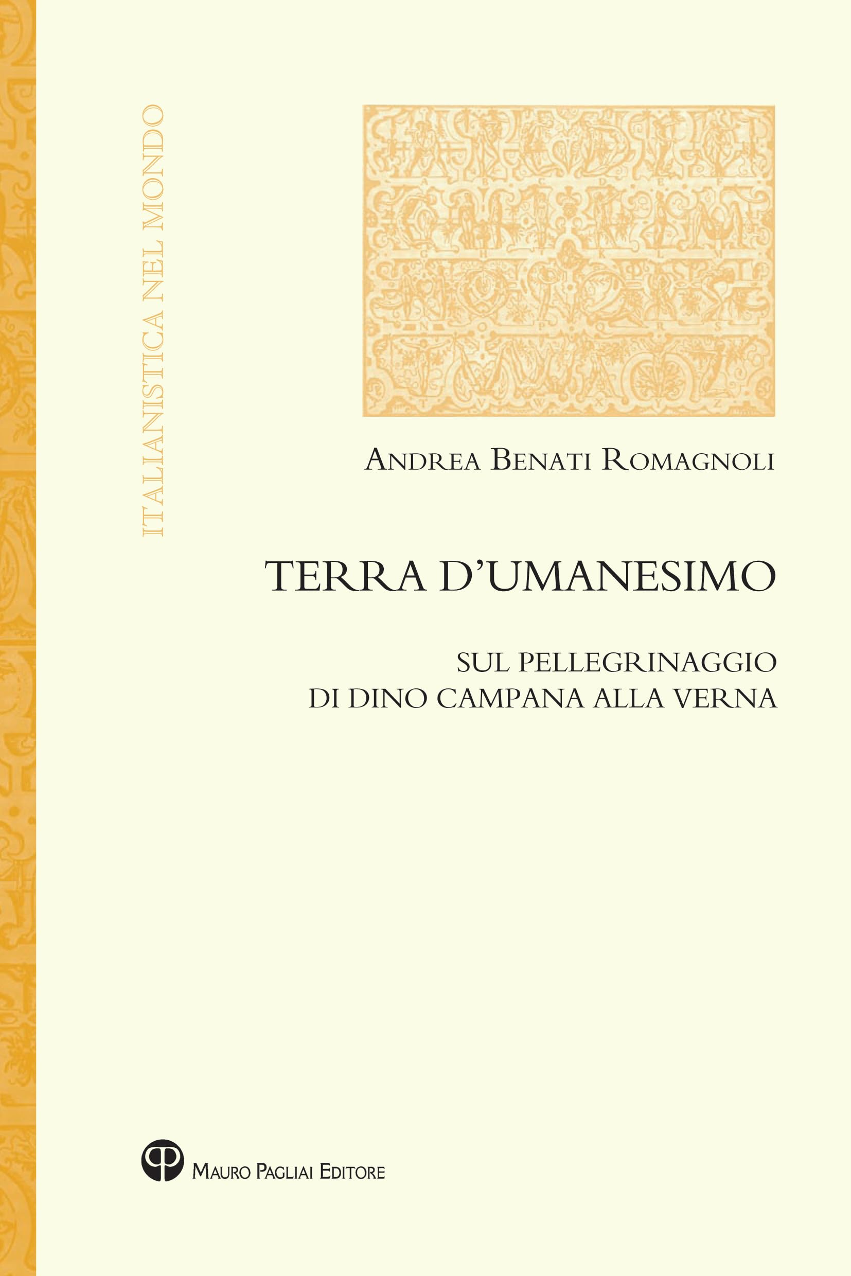 Terra D'umanesimo. Sul Pellegrinaggio Di Dino Campana Alla Verna - 4