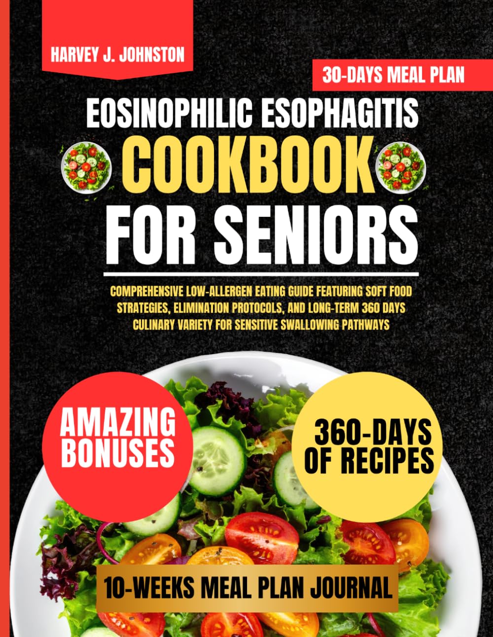 Eosinophilic Esophagitis Cookbook For Seniors (HARVEY J. JOHNSTON DIET AND GUIDE NUTRITION COOKBOOK TASTY SERIES)
