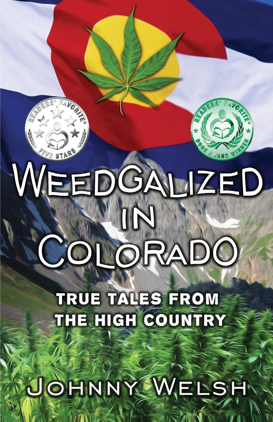 Weedgalized in Colorado: True Tales From The High Country: 1
