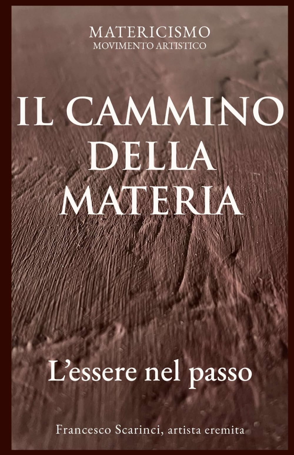 IL CAMMINO DELLA MATERIA: L'essere nel passo
