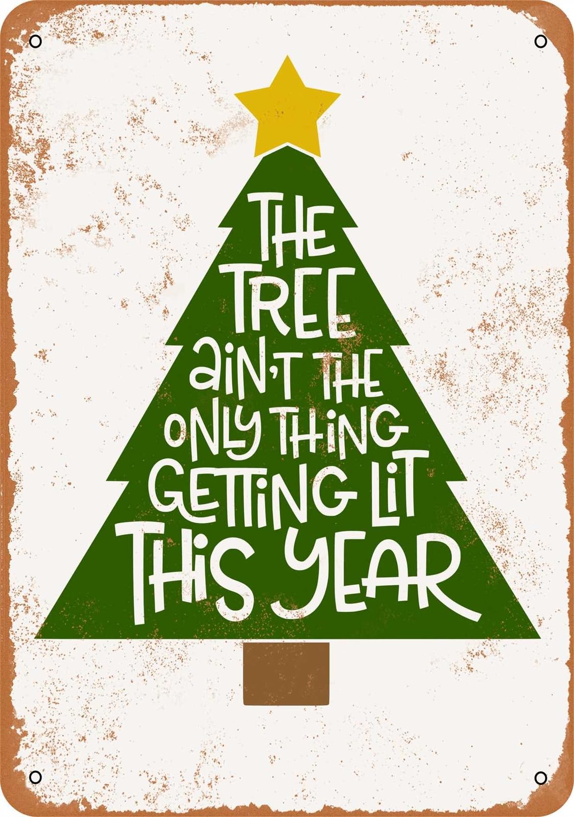 Miaomansenstore Metal Sign - The Tree Ain't The Only Thing Getting Lit This Year - Vintage Look Home Decor