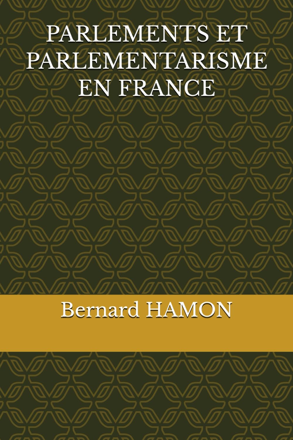 PARLEMENTS ET PARLEMENTARISME EN FRANCE