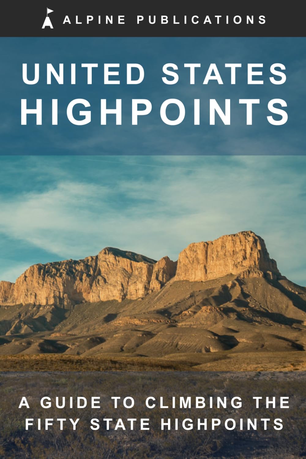 United States Highpoints: A Guide to Climbing the Fifty State Highpoints