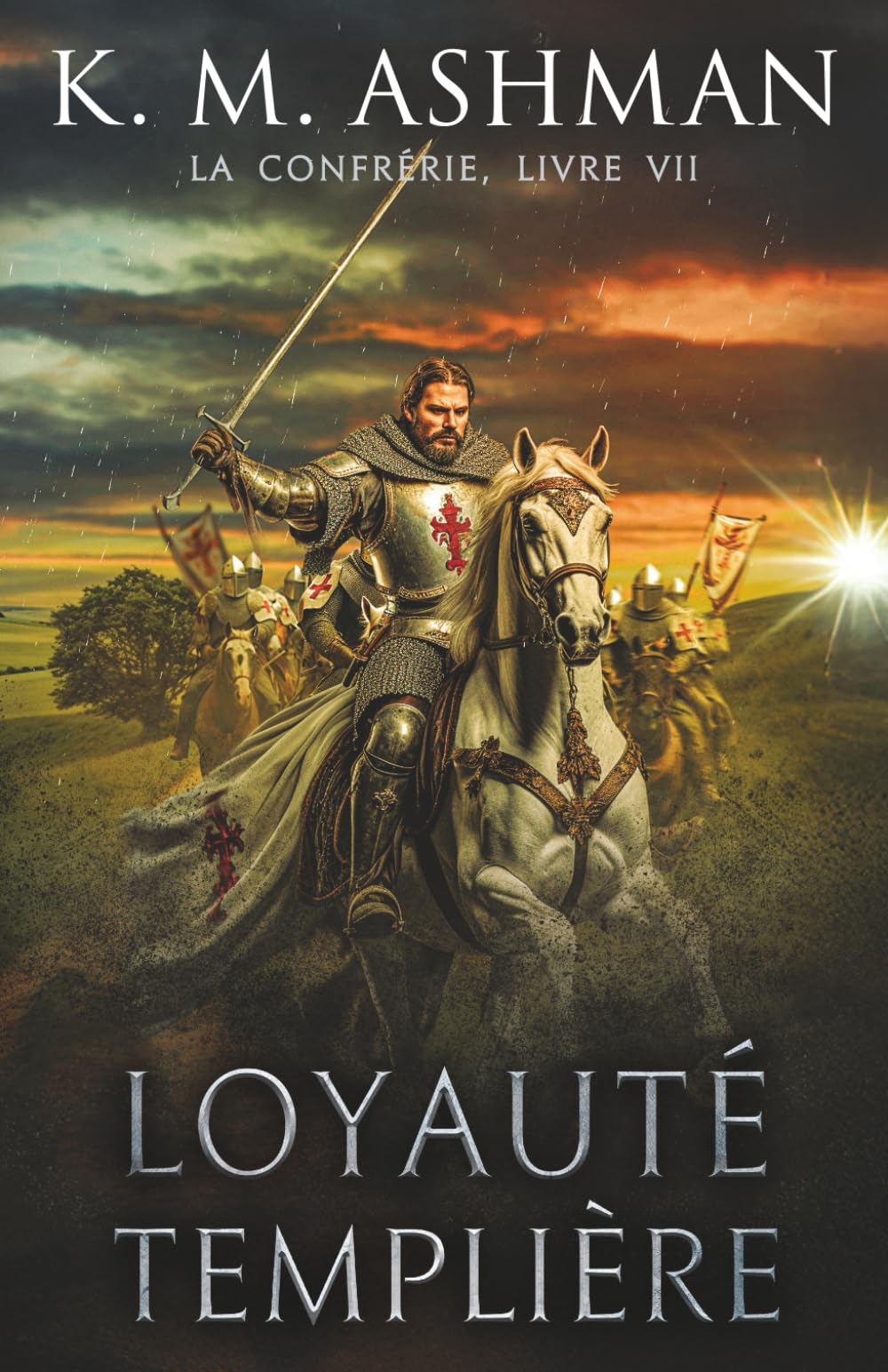 La Confrérie - Livre VII: Loyauté Templière