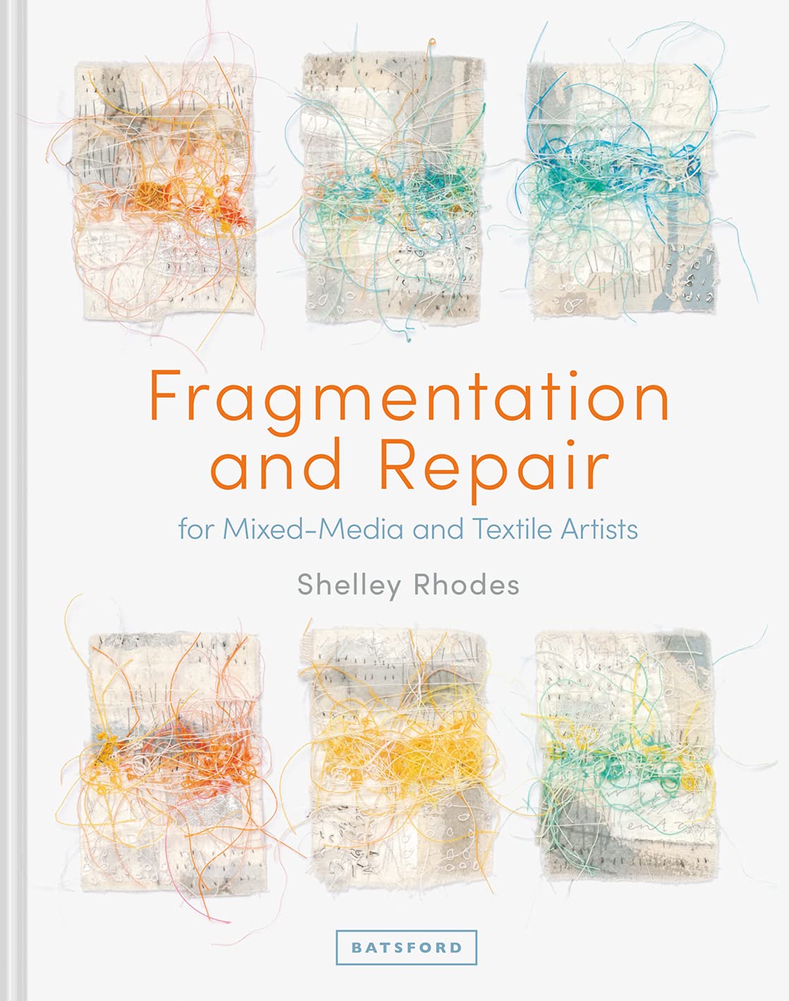 Fragmentation and Repair: for Mixed-Media and Textile Artists Hardcover – Big Book, 16 September 2021