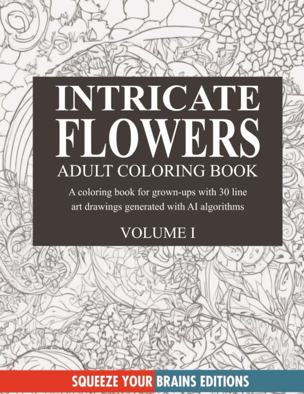 30 Intricate Floral Line Art Drawings for Relaxation, Mindfulness, and Stress Relief: Adult Coloring Book