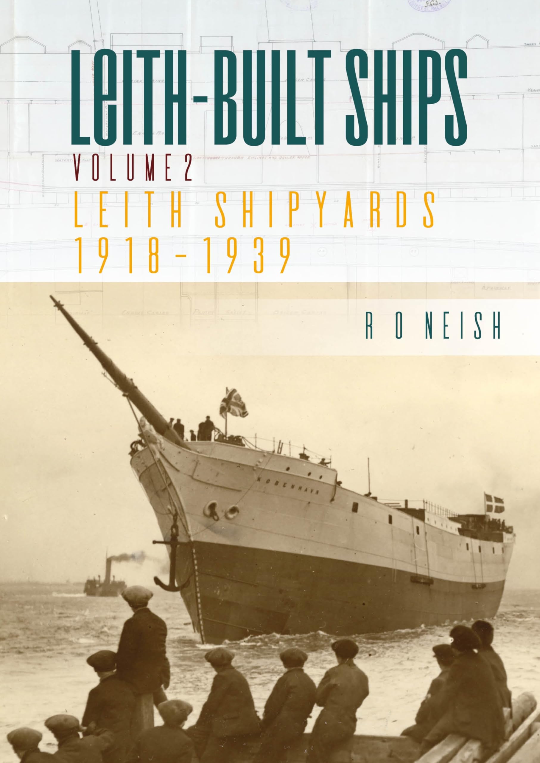 Leith Shipyards 1918-1939 by R. O. Neish - 9781849954815