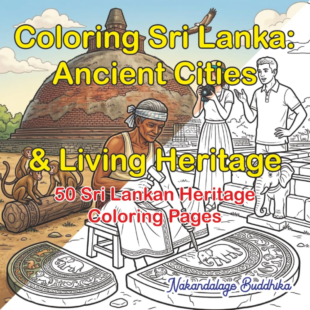 Coloring Sri Lanka: Sigiriya & Ancient Cities: 50 Detailed Cultural Heritage Pages of Rock Fortresses, Polonnaruwa & Anuradhapura for Mindful Coloring
