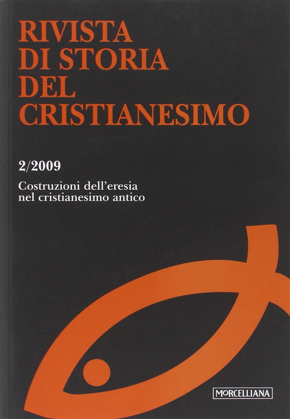 Rivista di storia del cristianesimo. Le costruzioni dell'eresia nel cristianesimo antico (2009) (Vol. 2)