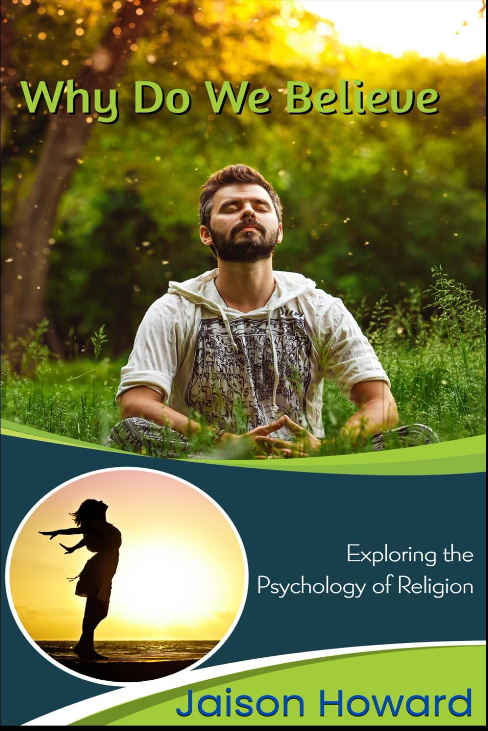 Why Do We Believe?: Exploring the Psychology of Religion