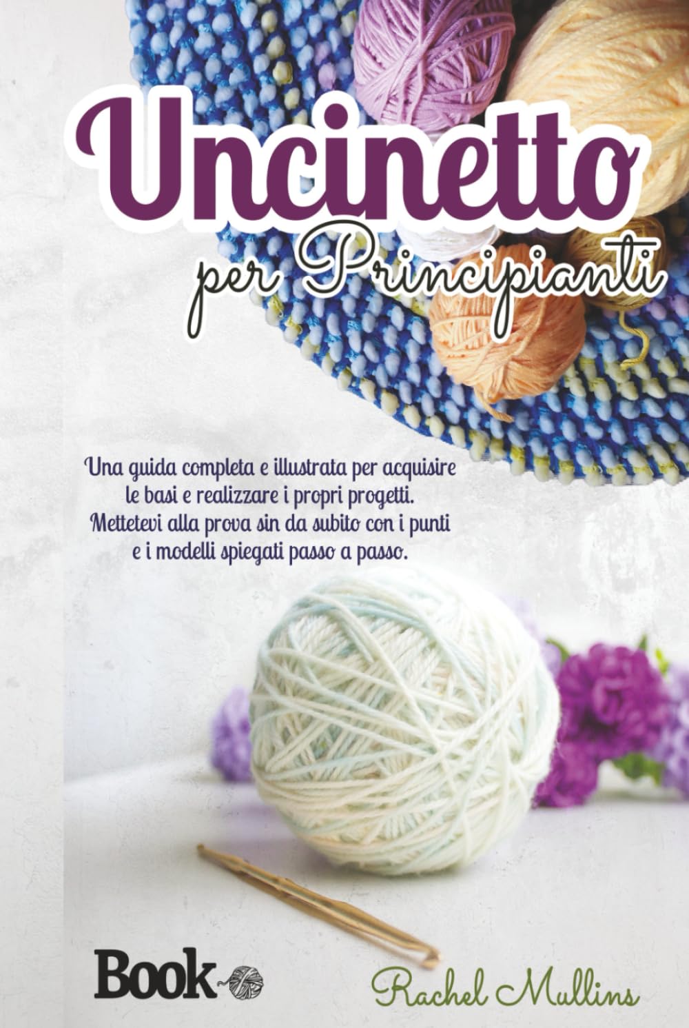 Uncinetto per principianti: Una guida completa e illustrata per acquisire le basi e realizzare i propri progetti. Mettetevi alla prova sin da subito ... spiegati passo a passo. (Italian Edition)      Hardcover – December 3, 2025