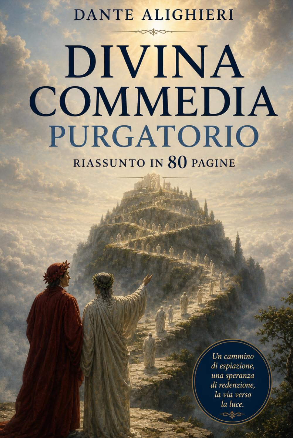 DIVINA COMMEDIA - PURGATORIO: Riassunto in 80 pagine (canto per canto)
