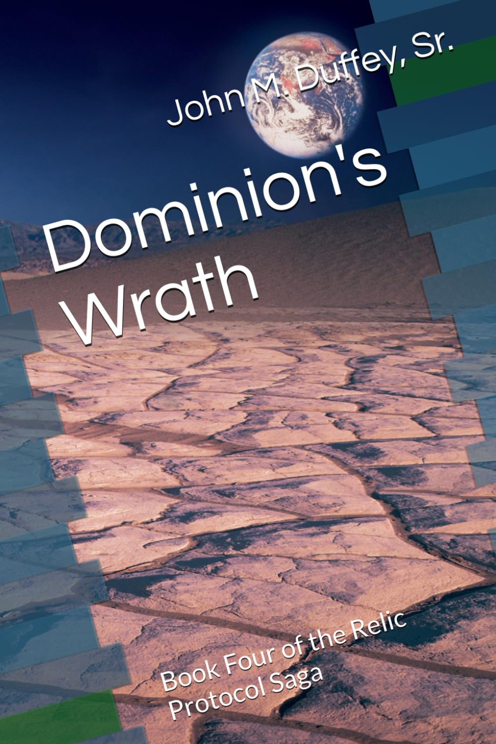 Dominion's Wrath: Book Four of the Relic Protocol Saga