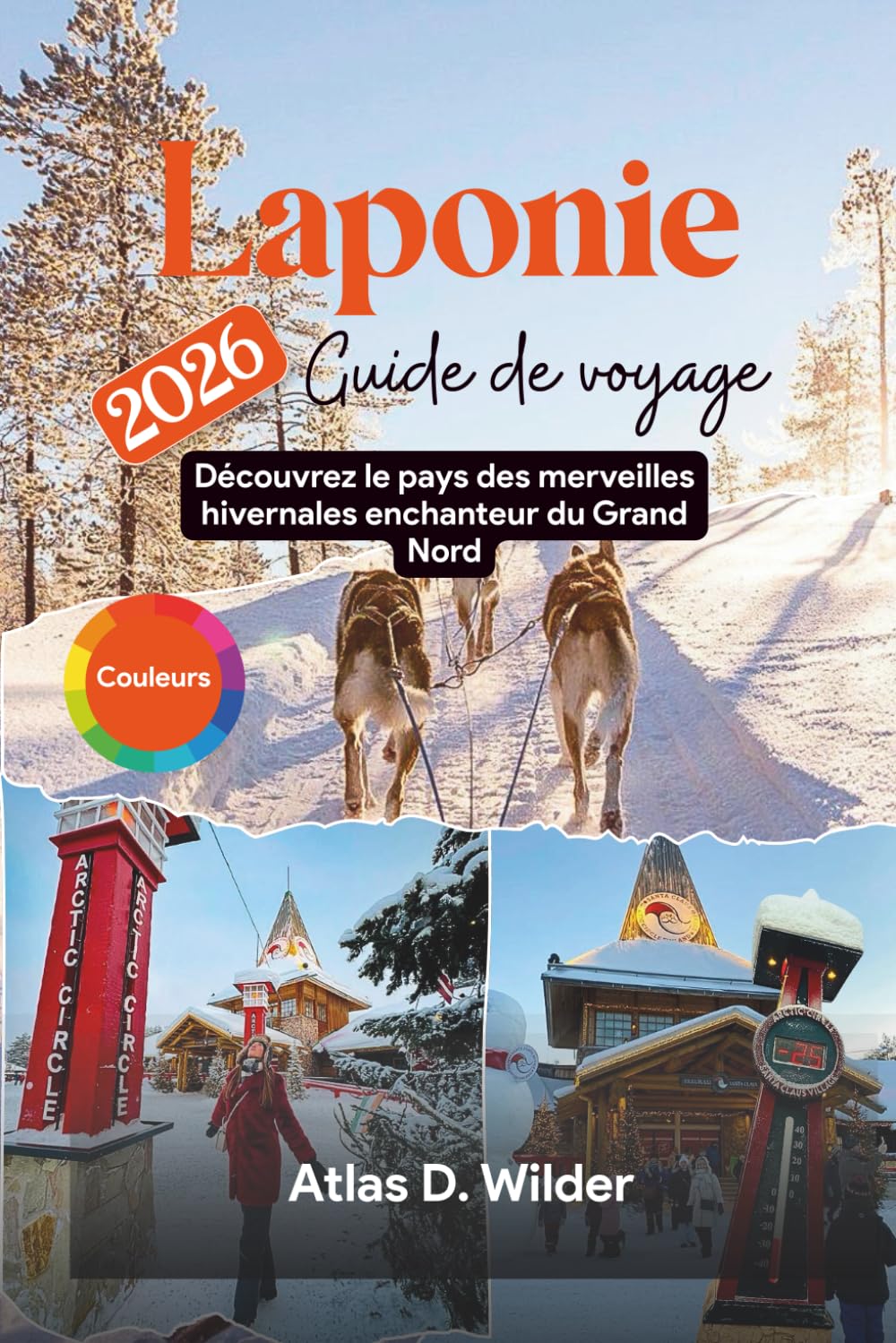 Laponie Guide de voyage 2026: Découvrez le pays des merveilles hivernales enchanteur du Grand Nord
