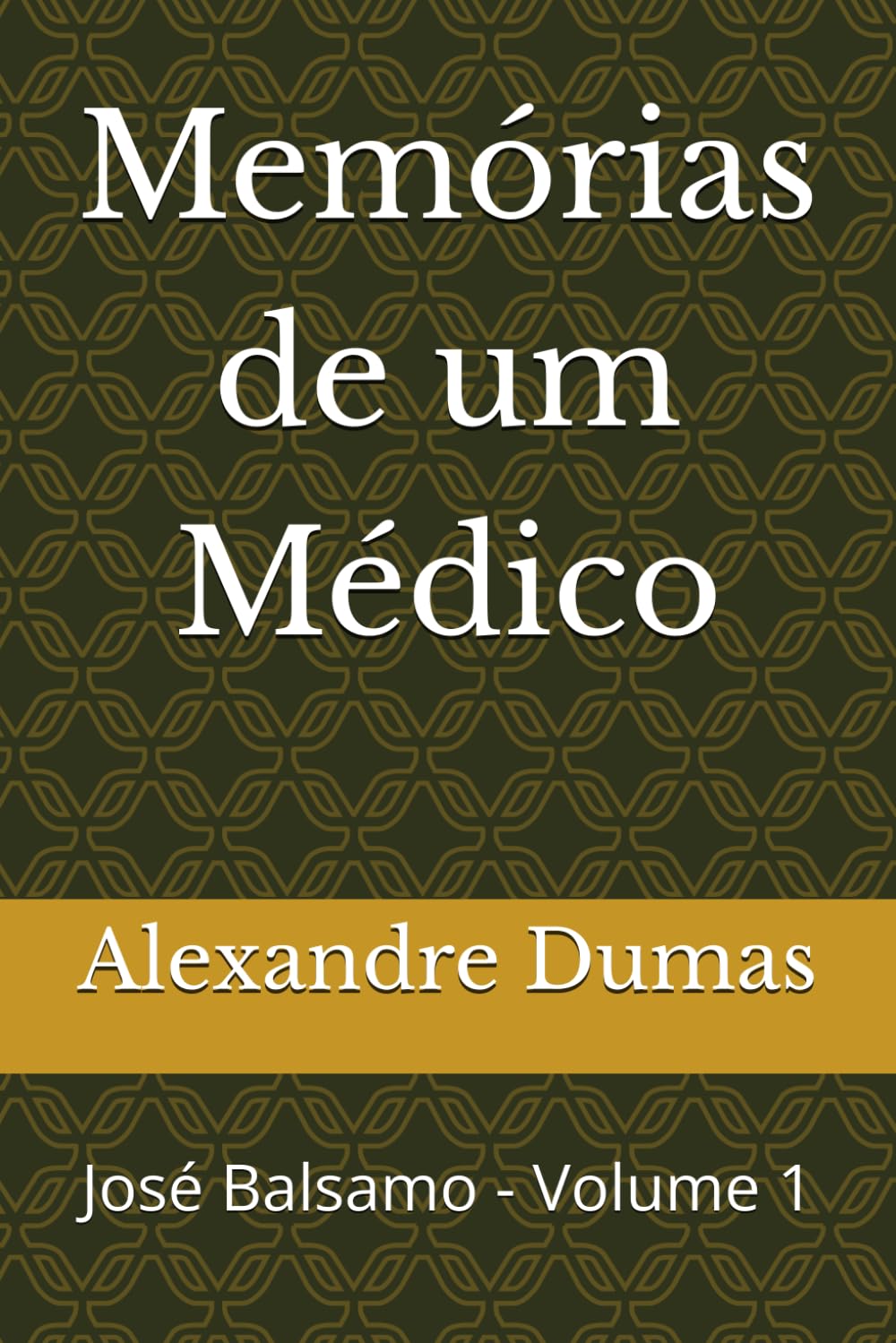 Memórias de um Médico: José Balsamo - Volume 1