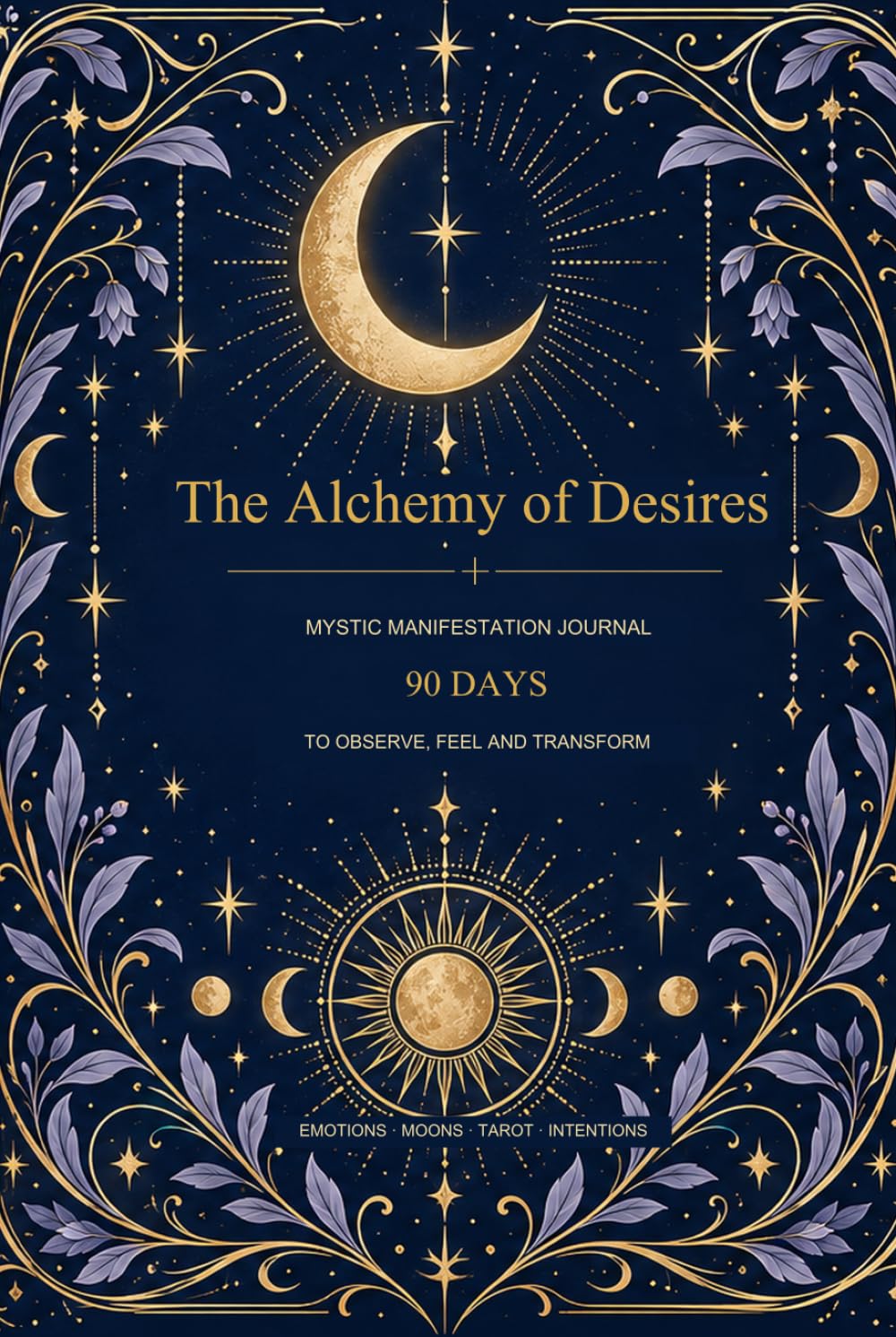The Alchemy of Desires: MYSTIC MANIFESTATION JOURNAL