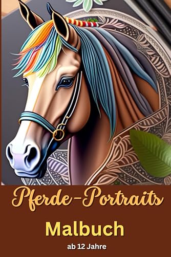 Malbuch "Pferde-Portraits" mit 33 einzigartigen Pferdemotiven: - für Kinder ab 12 Jahren, Jugendliche und Erwachsene - Format von 6 x 9 Zoll (15,2 x 22,8 cm) - einseitig bedruckte Seiten