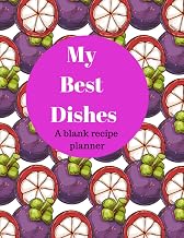 My Best Dishes: A blank recipe planner