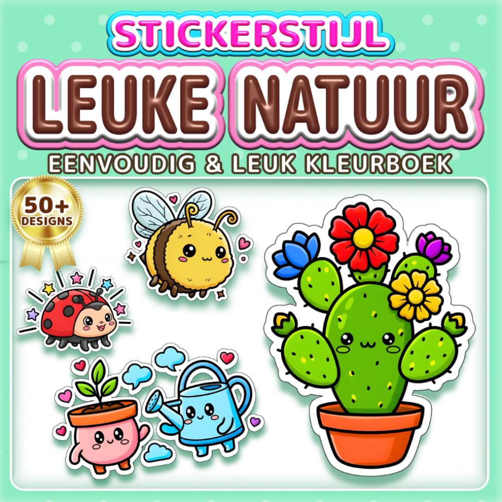 LEUKE NATUUR: EENVOUDIG & LEUK KLEURBOEK: 50+ Stickerstijl ontwerpen voor kinderen, volwassenen en senioren. Ontspanning, mindfulness en stressvermindering. Ideaal cadeau voor natuurliefhebbers