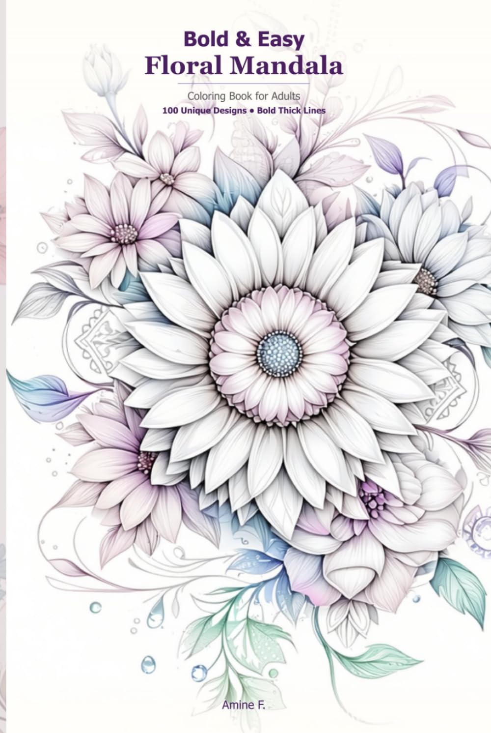 Bold & Easy Floral Mandala: Coloring Book for Adults