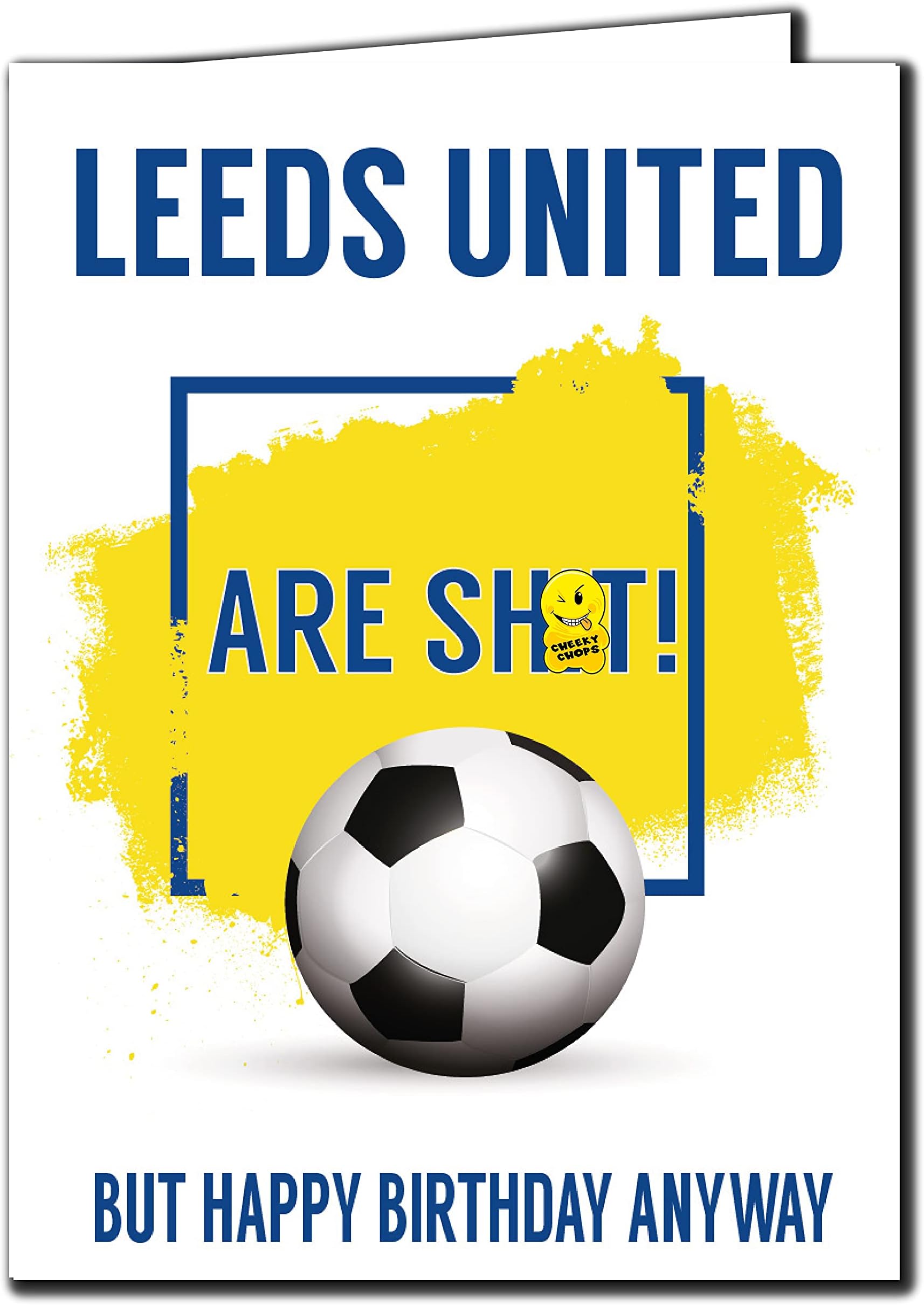Cheeky ChopsLeeds United are Sh*t Joke Football Birthday Card Humour Funny Rude