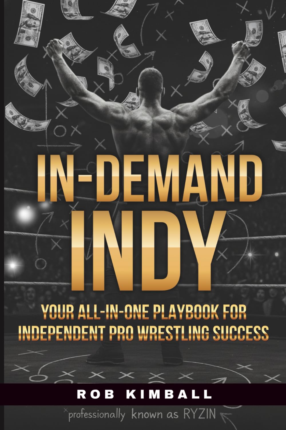 IN-DEMAND INDY: YOUR ALL-IN-ONE PLAYBOOK FOR INDEPENDENT PRO WRESTLING SUCCESS      Paperback – December 15, 2025