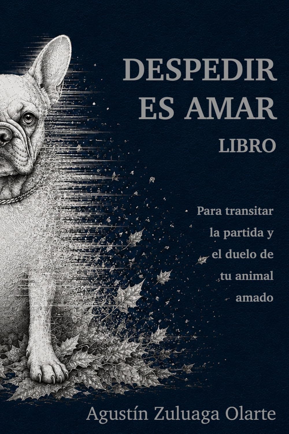 DESPEDIR ES AMAR: Una senda para acompañar la despedida y el duelo de un animal amado
