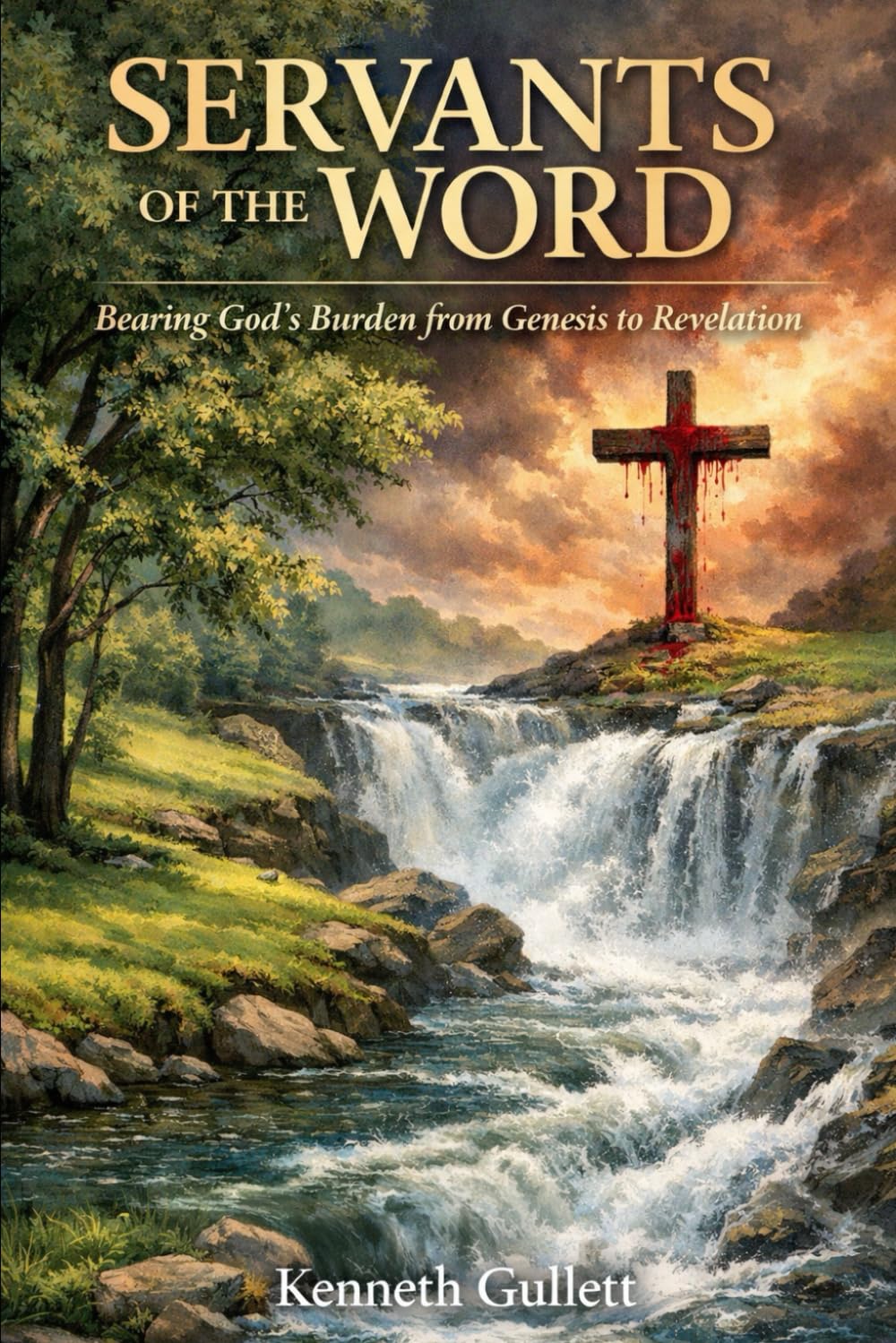 Servants of the Word: Bearing God’s Burden from Genesis to Revelation
