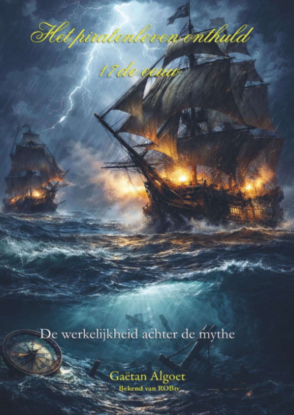 Het Piratenleven Onthuld - 17de eeuw: De waarheid achter de mythe