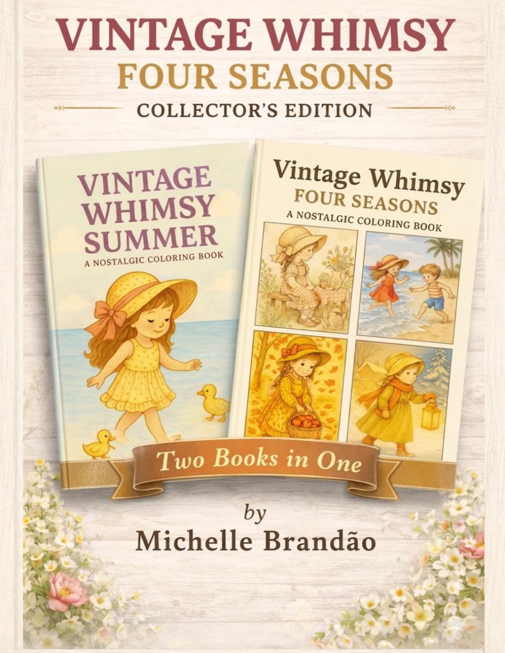 Vintage Whimsy: Four Seasons (Collector's Edition): A Nostalgic Coloring Book for Adults and Teens with 80+ Charming Illustrations of Spring, Summer, Autumn, and Winter
