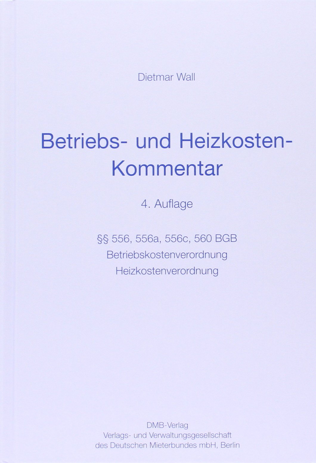 Betriebskostenkommentar - 4. Auflage: §§ 556, 556a, 556c, 560 BGB. Betriebskostenverordnung. Heizkostenverordnung (Mietrecht)