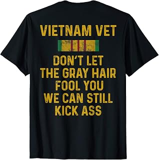 Vietnam Veteran Don’t Let Gray Hair Fool You Shirt Men Gift