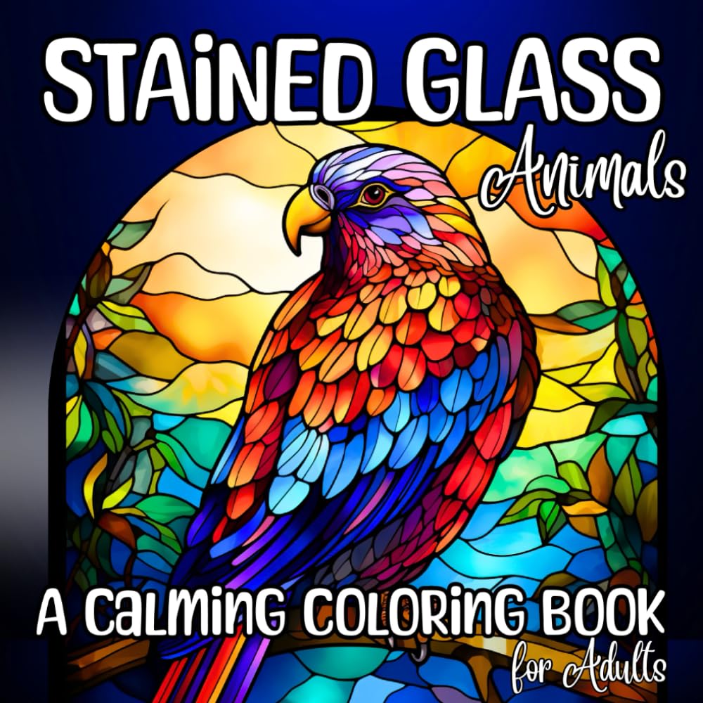 Stained Glass Animals: A Calming Coloring Book for Adults: Relaxing Wildlife-Inspired Designs Featuring Lions, Butterflies, Owls, and More – Stress Relief and Mindfulness for Animal Lovers