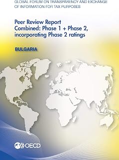 Global Forum on Transparency and Exchange of Information for Tax Purposes Peer Reviews: Bulgaria 2016 Combined: Phase 1 + Phase 2, incorporating Phase 2 ratings