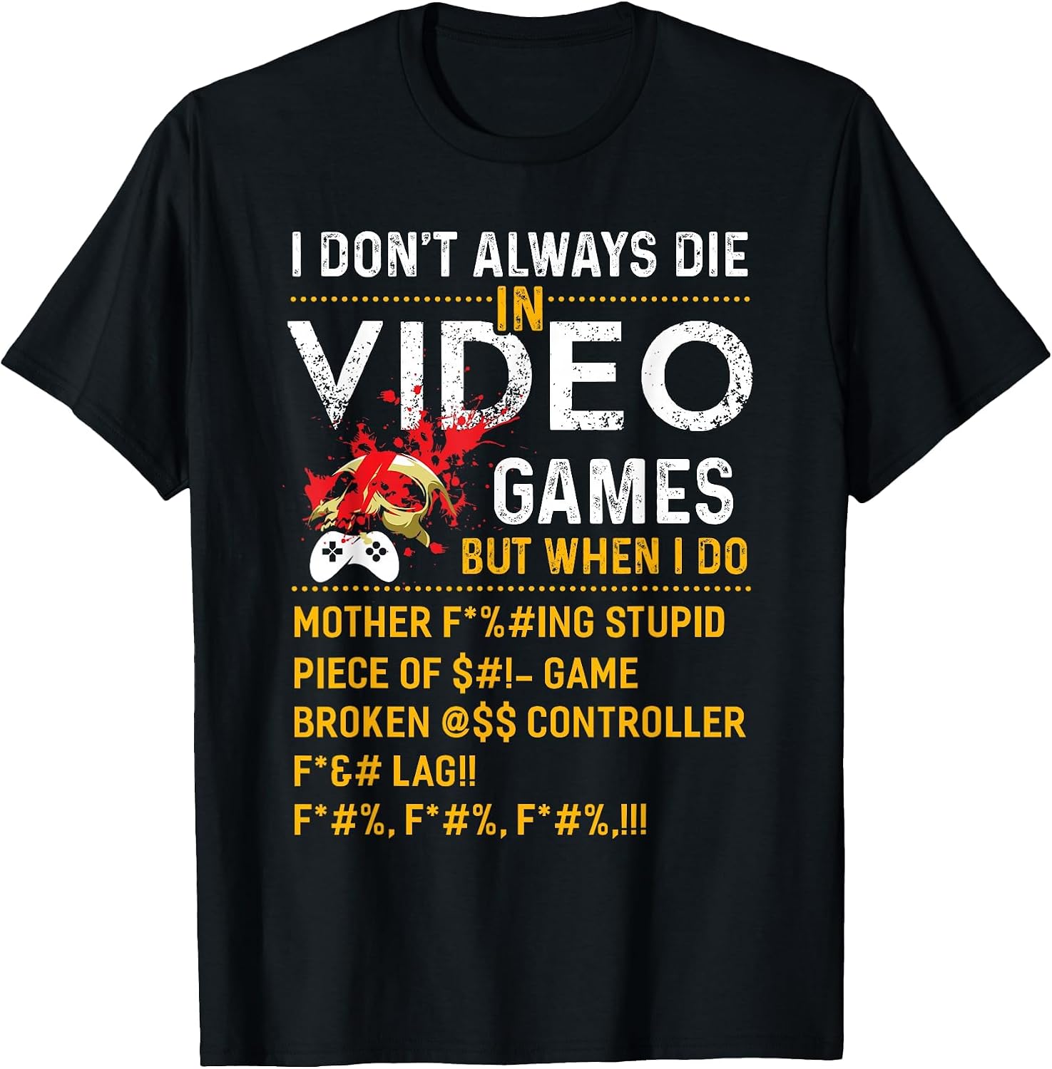I Dont Always Die in Video Games But When I Do Shirt Funny T-Shirt