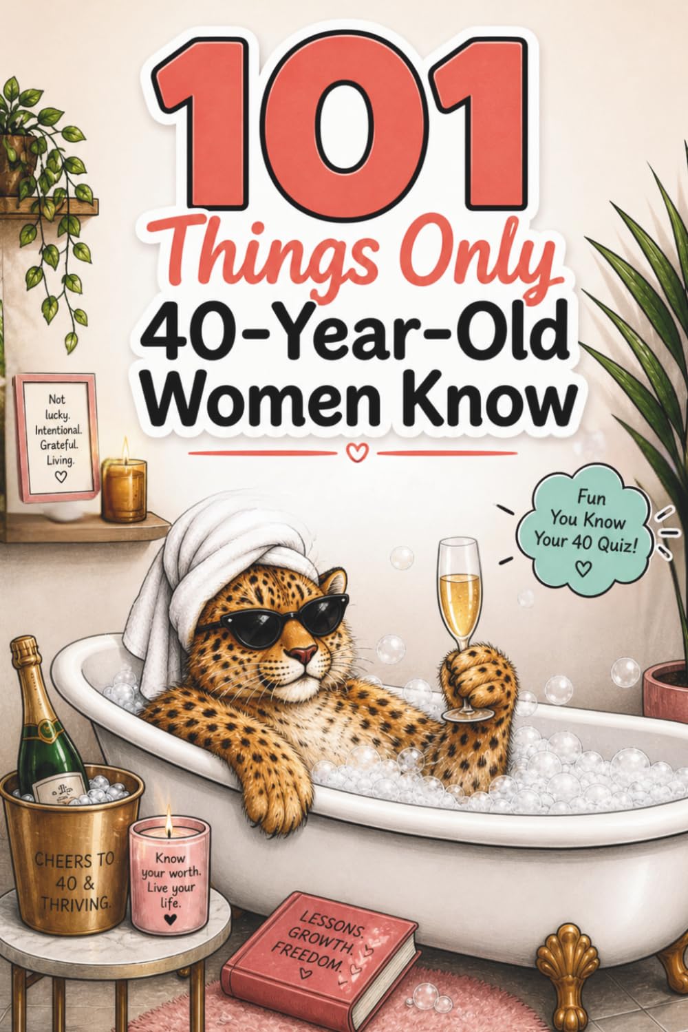 101 Things Only 40-Year-Old Women Know: A Fun and Relatable Gift for 40-Year-Old Women — Full of Nostalgia, Humor, and Life’s Little Truths