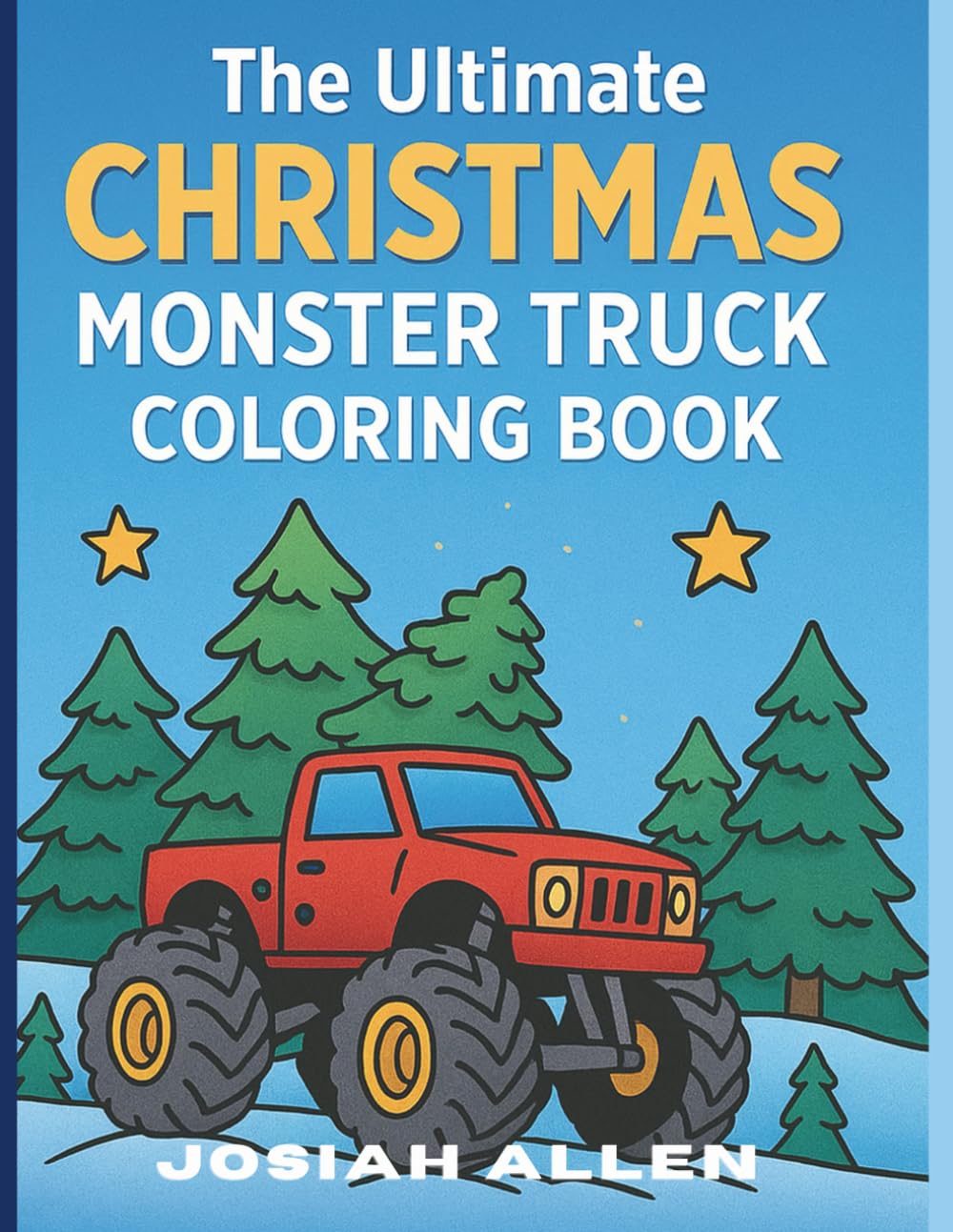 The Ultimate Christmas Monster Truck Coloring Book: The perfect holiday gift for toddlers and monster-truck-loving kids!
