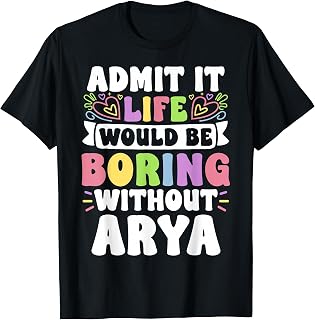 Arya Personalized Name Funny Saying First Name Family T-Shirt