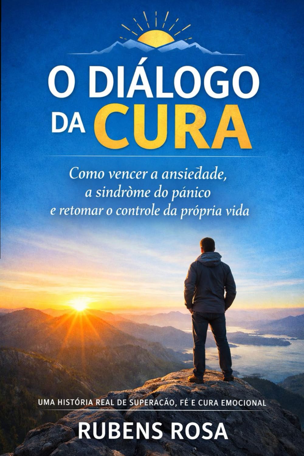 O Diálogo da Cura: Como Vencer a Ansiedade, a Sindrome do Pânico e Retomar o Controle da Propria Vida
