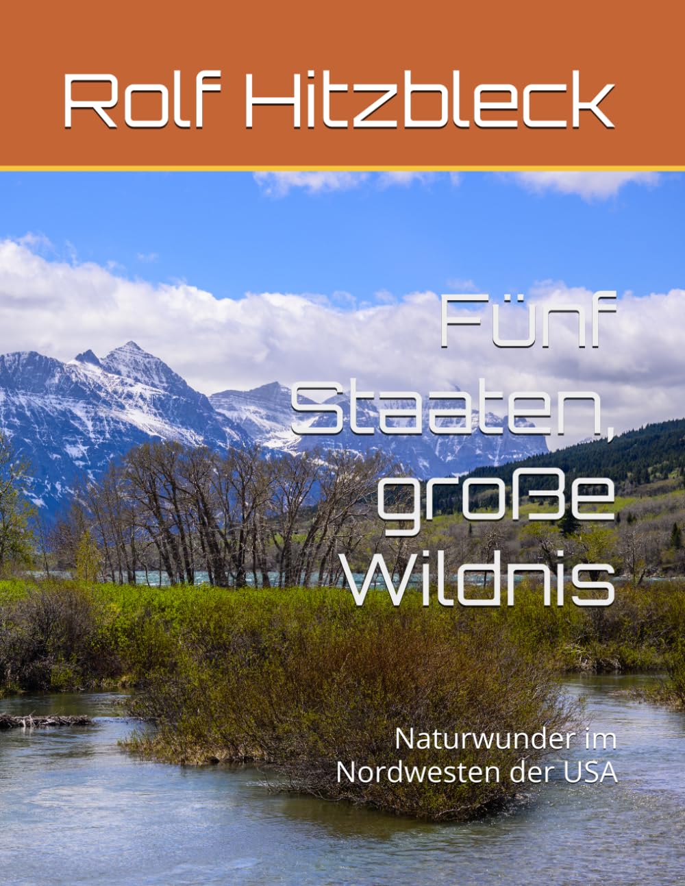 Fünf Staaten, große Wildnis: Naturwunder im Nordwesten der USA (Reisen auf dem nordamerikanischen Kontinent)