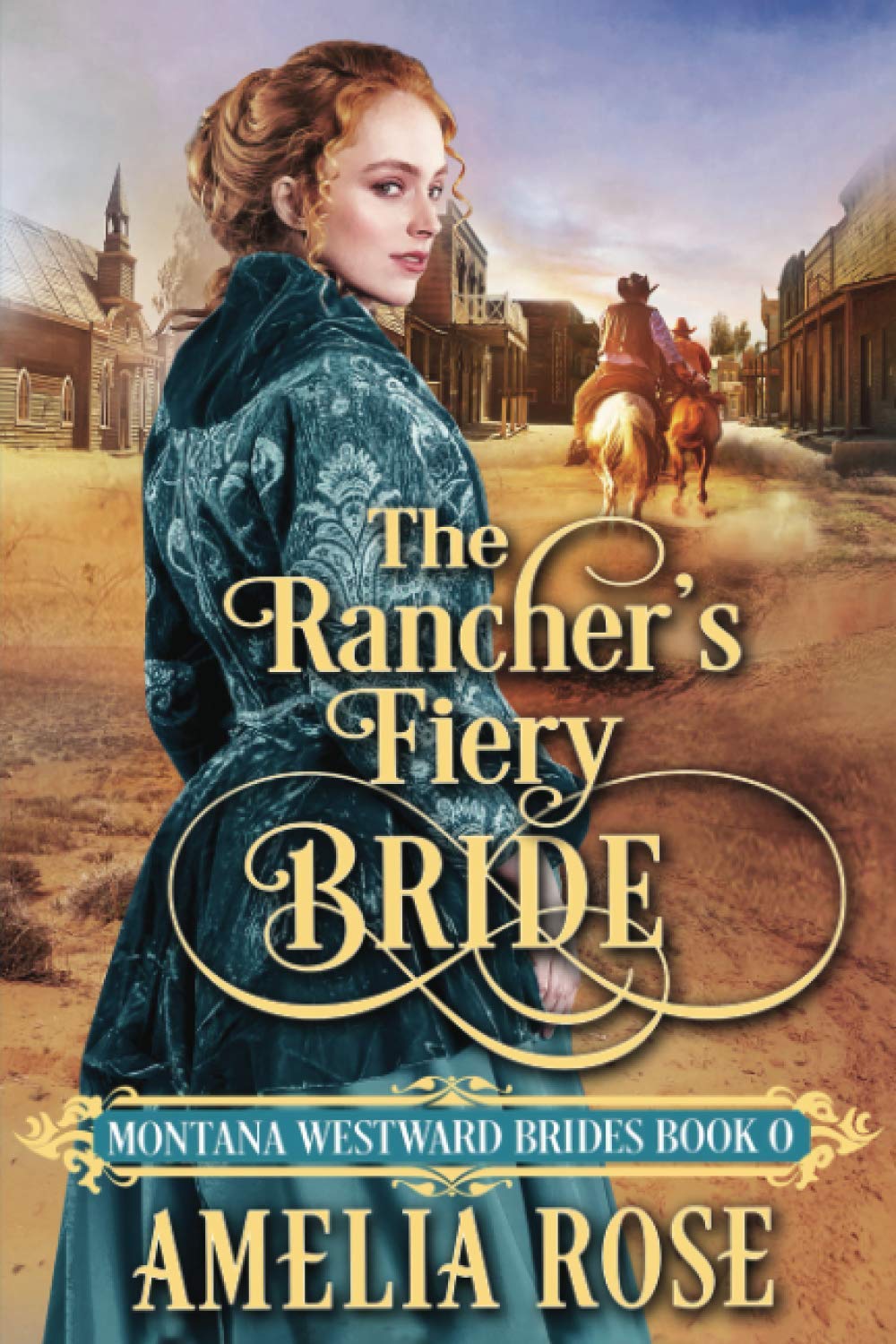 The Rancher's Fiery Bride: Historical Western Mail Order Bride Romance: 0 (Montana Westward Brides)