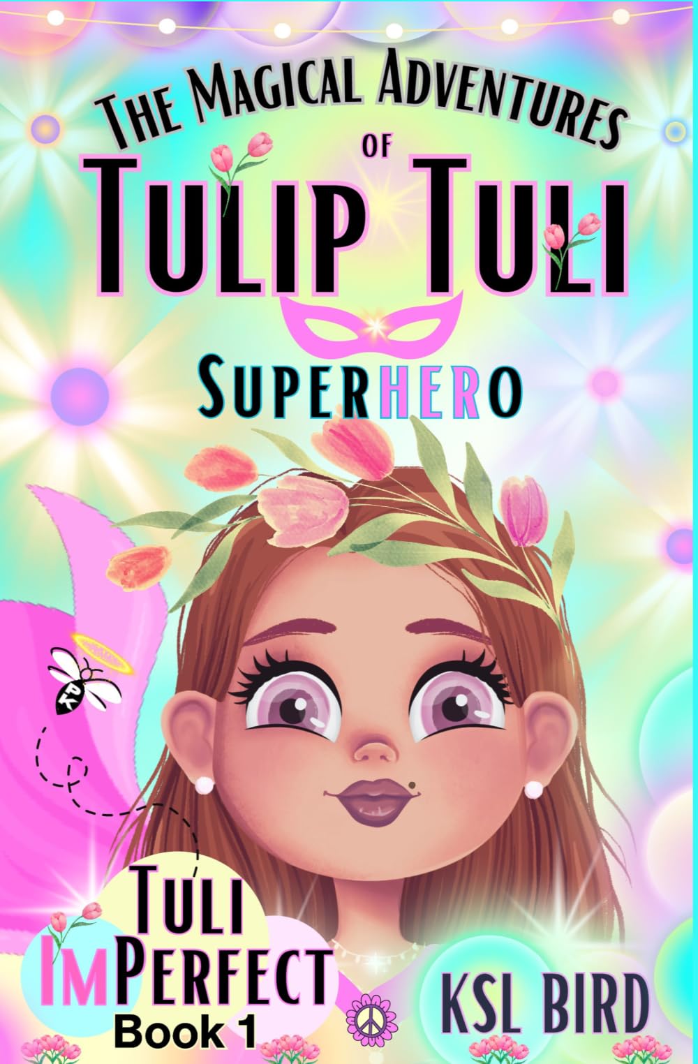 Tuli ImPerfect: A Magical Fairy Tale about "I AM" Power, Friendship, and Belonging. (The Magical Adventures of Tulip Tuli Superhero)