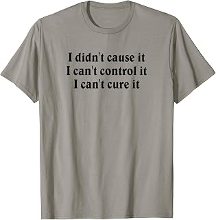I Didn't Cause It Can't Control or Cure It Al Anon Recovery T-Shirt