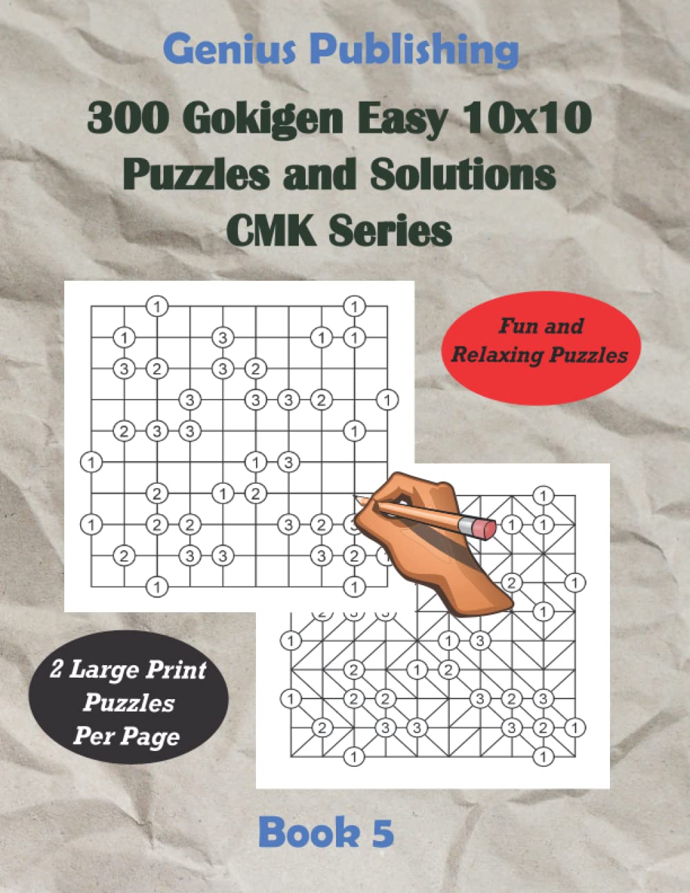300 Gokigen Easy 10x10 Puzzles and Solutions CMK Series Book 5: Fun and Relaxing Large Print Games that Keeps you Thinking and can Improve your Cognitive Skills