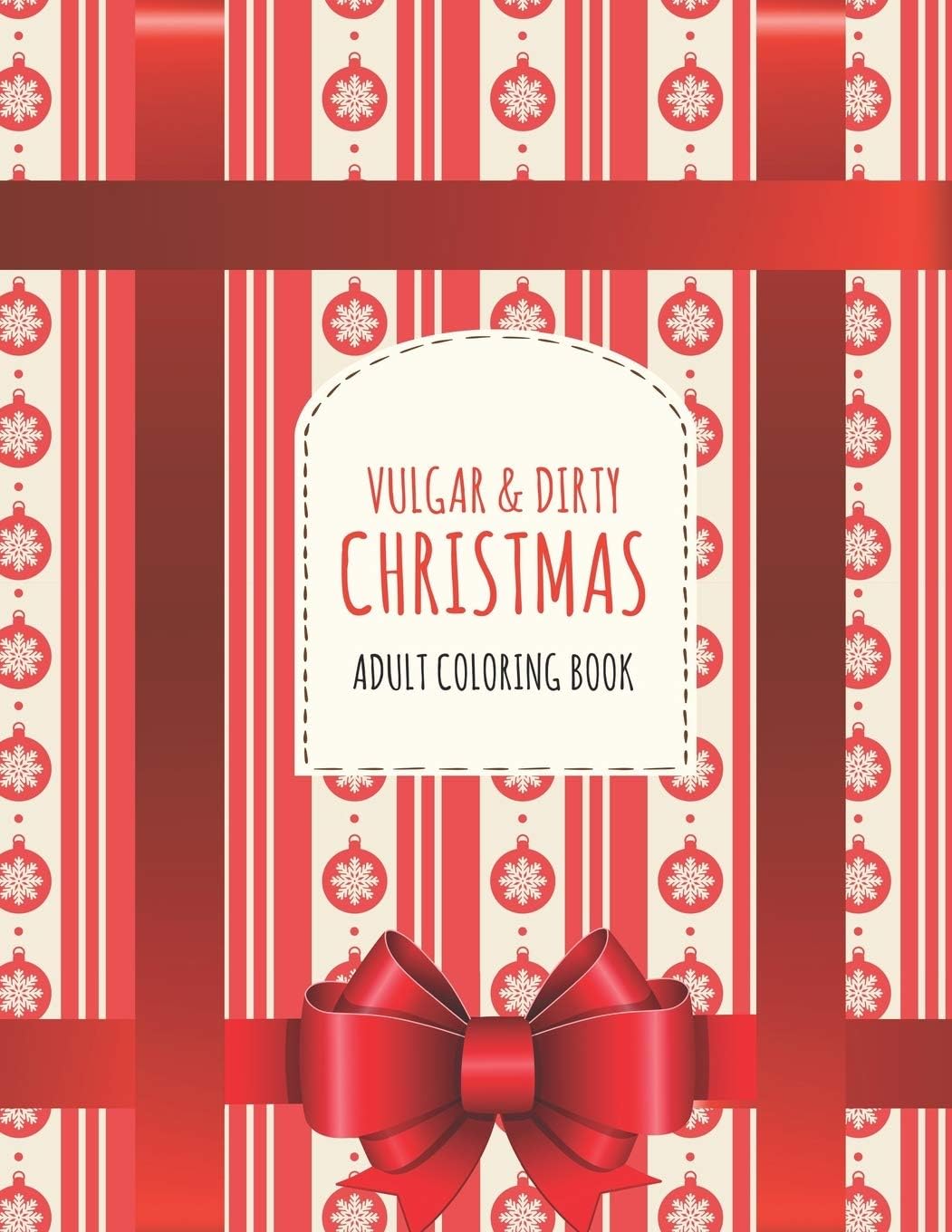 Vulgar & Dirty Christmas Adult Coloring Book: Funny Shocking Festive Curse Words and Dirty Holiday Swearing Phrases for Those Who Love Offensive and ... and Relaxing Winter Designs Stocking Stuffer