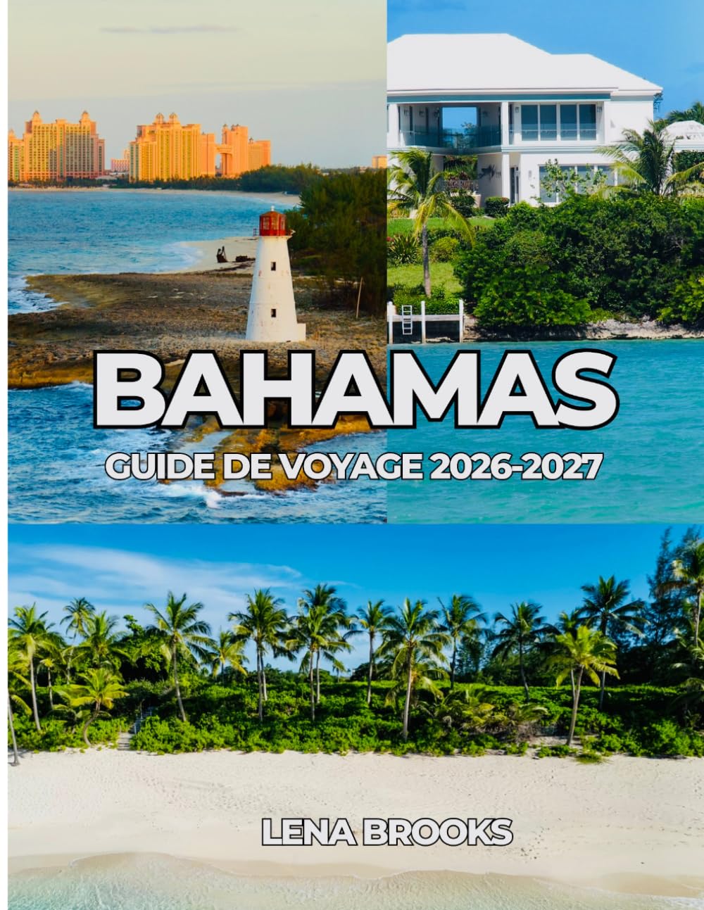 BAHAMAS GUIDE DE VOYAGE 2026-2027: Plages, bateaux et luxe pieds nus aux Bahamas
