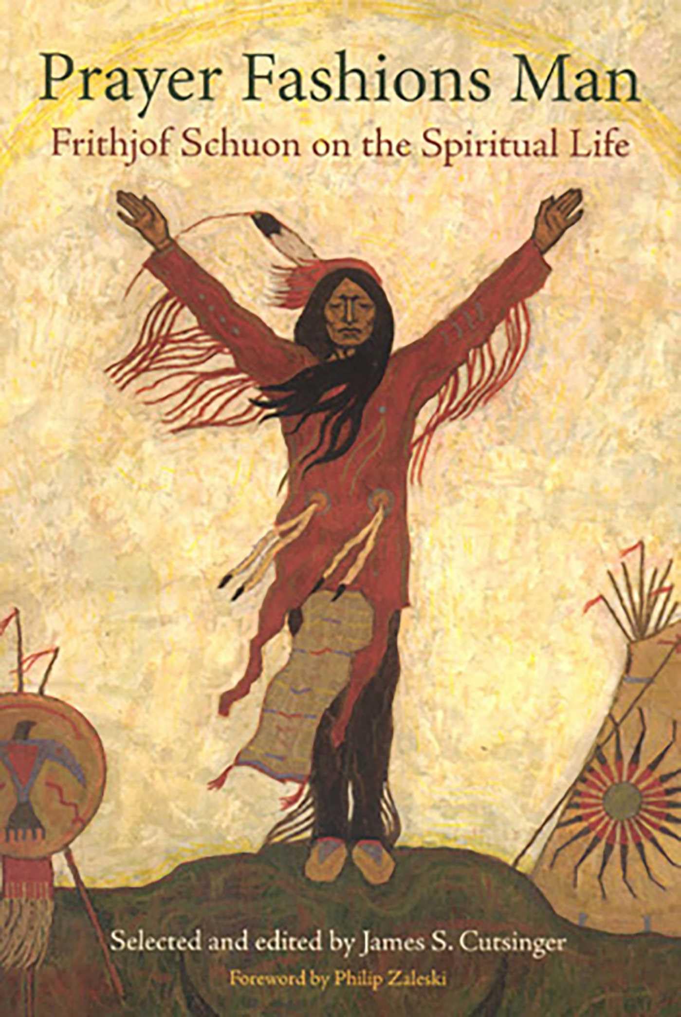 Buy Prayer Fashions Man: Frithjof Schuon On The Spiritual Life (Library of Perennial Philosophy) — BookShops.in